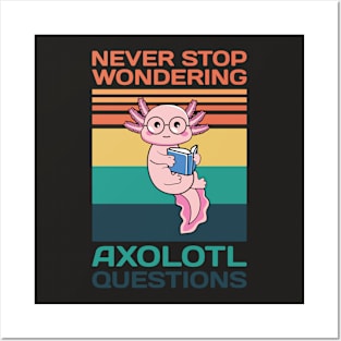 Never Stop Wondering Axolotl Questions Shirt Cute Axolotl Posters and Art